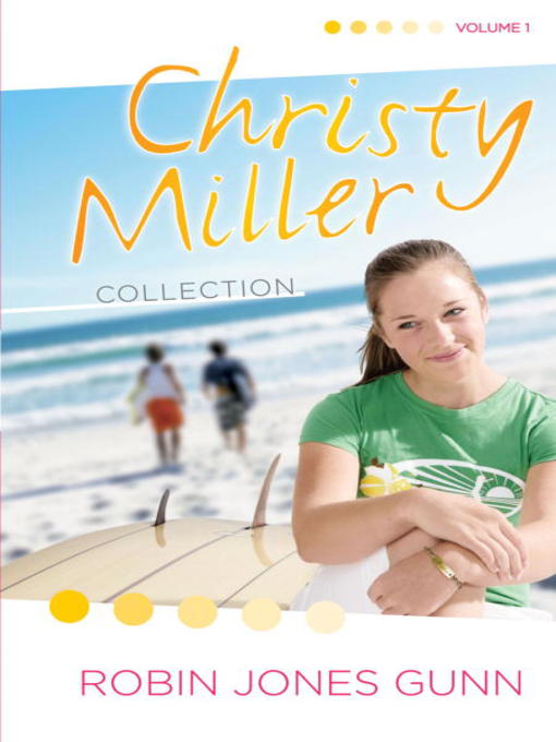 Title details for Christy Miller Collection, Volume 1 by Robin Jones Gunn - Wait list